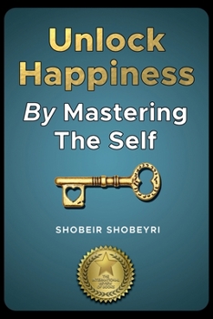 Paperback Unlock Happiness By Mastering The Self Book