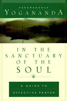 Hardcover In the Sanctuary of the Soul: A Guide to Effective Prayer Book