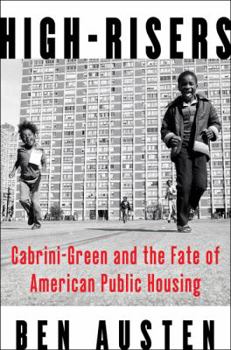 Hardcover High-Risers: Cabrini-Green and the Fate of American Public Housing Book