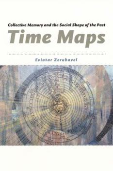 Hardcover Time Maps: Collective Memory and the Social Shape of the Past Book