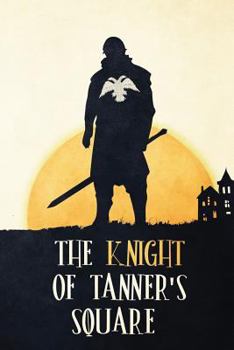 Paperback The Knight of Tanner's Square Book