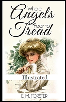 Where Angels Fear to Tread Illustrated