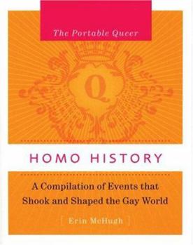 Hardcover Homo History: A Compilation of Events That Shook and Shaped the Gay World Book