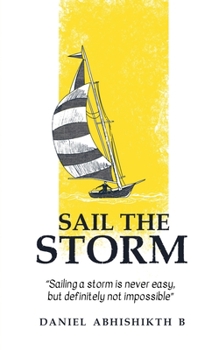 Paperback Sail the Storm: Sailing a storm is never easy, but definitely not impossible Book