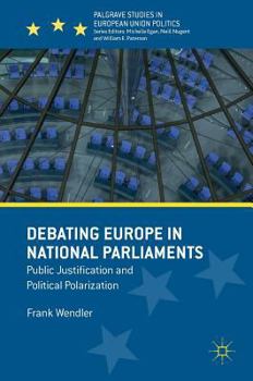Debating Europe in National Parliaments: Public Justification and Political Polarization