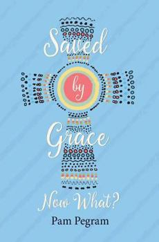 Paperback Saved By Grace, Now What? Book