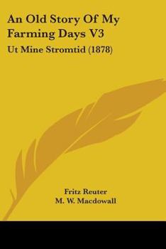 Paperback An Old Story Of My Farming Days V3: Ut Mine Stromtid (1878) Book