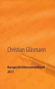 Paperback Kurzgeschichtensammelband 2017 [German] Book