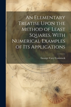 Paperback An Elementary Treatise Upon the Method of Least Squares, With Numerical Examples of its Applications Book
