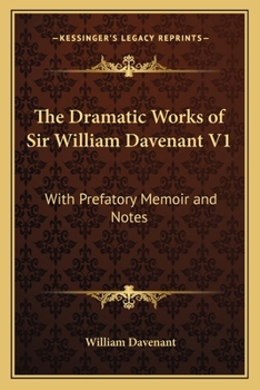 Paperback The Dramatic Works of Sir William Davenant V1: With Prefatory Memoir and Notes Book