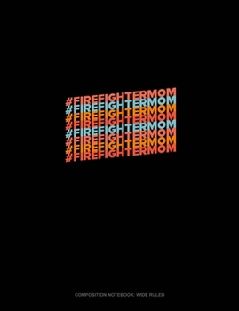 Paperback #FirefighterMom: Composition Notebook: Wide Ruled Book
