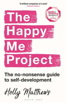 Paperback The Happy Me Project: The No-Nonsense Guide to Self-Development Book