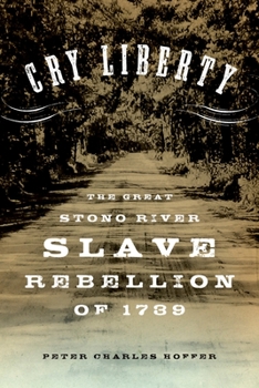 Hardcover Cry Liberty: The Great Stono River Slave Rebellion of 1739 Book