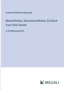 Paperback Menschliches, Allzumenschliches; Ein Buch Fuer Freie Geister: in Großdruckschrift [German] Book