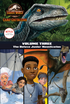 Hardcover Camp Cretaceous, Volume Three: The Deluxe Junior Novelization (Jurassic World: Camp Cretaceous) Book
