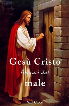 Paperback Gesù Cristo liberaci dal male [Italian] Book