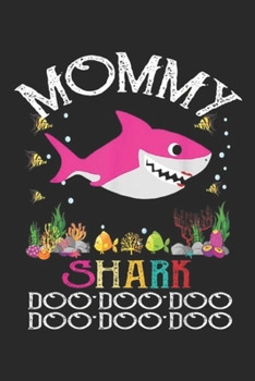 Mommy Shark Doo Doo Doo Doo Doo Doo: Mommy Shark Doo Doo Mother's Day Mommy Shark Journal/Notebook Blank Lined Ruled 6x9 100 Pages