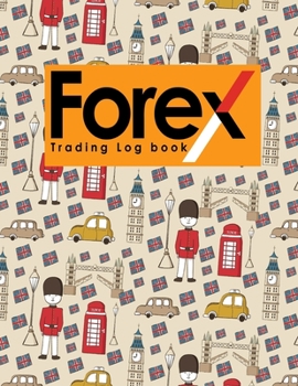 Forex Trading Log Book: Forex Trading Journal, Trading Journal Notebook, Traders Diary, Trading Log Spreadsheet, Cute London Cover