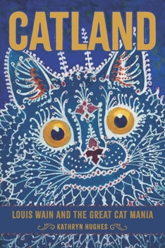 Hardcover Catland: Louis Wain and the Great Cat Mania Book