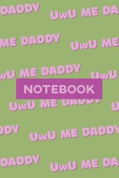 Paperback Notebook: Uwu Me Daddy Cute Purple Pink Typography Meme Book