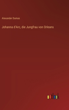 Johanna d'Arc, die Jungfrau von Orleans (German Edition)