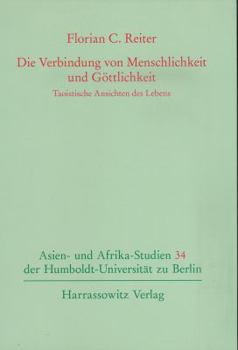 Die Verbindung Von Menschlichkeit Und Gottlichkeit: Taoistische Ansichten Des Lebens