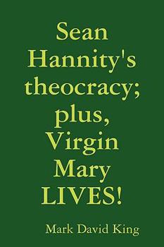 Paperback Sean Hannity's theocracy; plus, Virgin Mary LIVES! Book