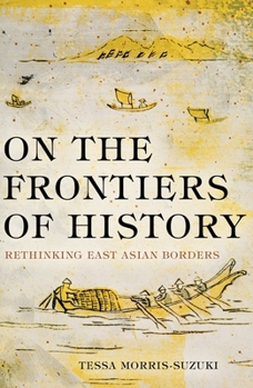 Paperback On the Frontiers of History: Rethinking East Asian Borders Book