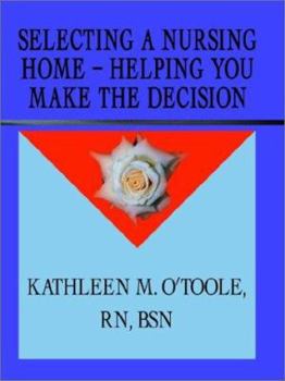 Paperback Selecting a Nursing Home - Helping You Make the Decision Book