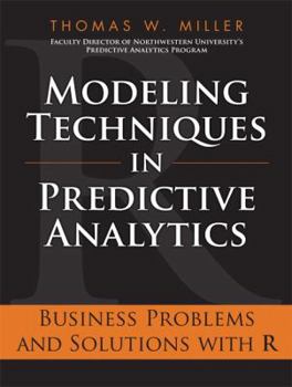 Hardcover Modeling Techniques in Predictive Analytics: Business Problems and Solutions with R Book