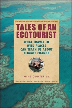 Paperback Tales of an Ecotourist: What Travel to Wild Places Can Teach Us about Climate Change Book