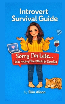 Paperback Introvert Survival Guide: 'Sorry I'm Late, I Was Hoping Plans Would be Cancelled' Book