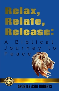 Paperback Relax, Relate, Release: A Biblical Journey to Peace Book