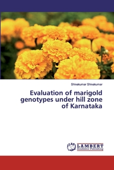 Paperback Evaluation of marigold genotypes under hill zone of Karnataka Book