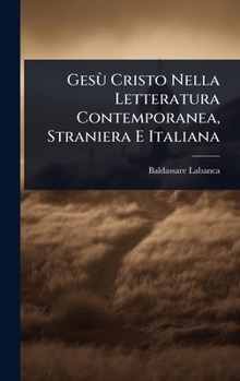 Hardcover GesÃ¹ Cristo Nella Letteratura Contemporanea, Straniera E Italiana [Italian] Book
