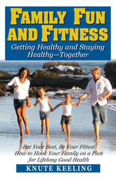 Paperback Family Fun and Fitness: Getting Healthy and Staying Healthy--Together Book