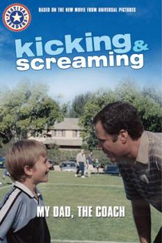 Paperback Kicking & Screaming: My Dad, the Coach (Festival Readers, 2) Book
