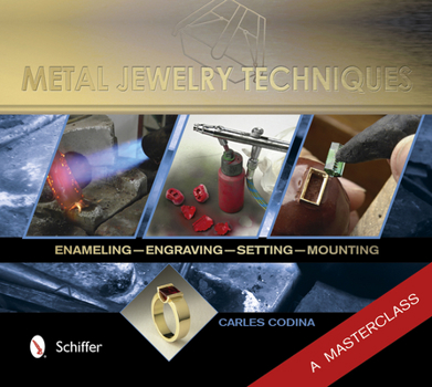 Hardcover Metal Jewelry Techniques: Enameling, Engraving, Setting, and Mounting - A Masterclass Book