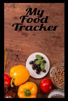 My Food Tracker: A Place To Record And Keep Track Of Your Eating Habits For A More Healthy You