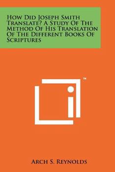 Paperback How Did Joseph Smith Translate? a Study of the Method of His Translation of the Different Books of Scriptures Book