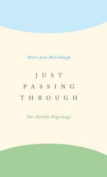 Hardcover Just Passing Through: Our Earthly Pilgrimage Book