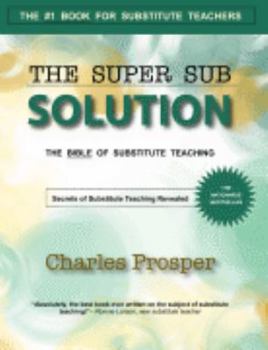 Paperback The Super Sub Solution (The Bible of Substitute Teaching) Book