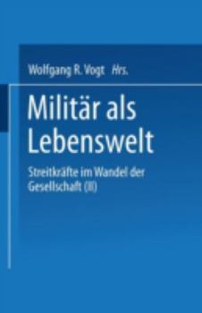 Paperback Militär ALS Lebenswelt: Streitkräfte Im Wandel Der Gesellschaft (II) [German] Book