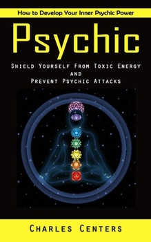 Psychic: How to Develop Your Inner Psychic Power