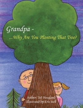 Paperback Grandpa...Why Are You Planting That Tree? Book