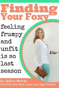 Paperback Finding Your Foxy: Feeling Frumpy and Unfit is so Last Season Book