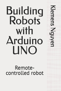 Paperback Building Robots with Arduino UNO: Remote-controlled robot Book