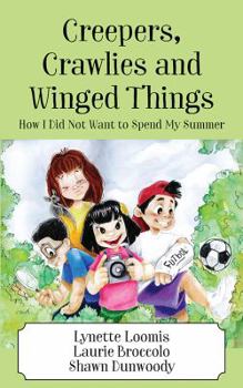 Paperback Creepers, Crawlies and Winged Things: How I Did Not Want to Spend My Summer Book