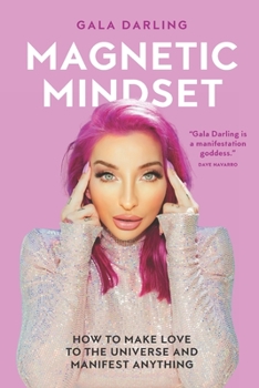 Paperback Magnetic Mindset: How To Make Love To The Universe And Manifest Anything Book