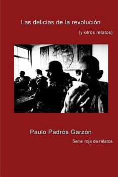 Paperback Las Delicias de la Revolucion: (relatos Hist [Spanish] Book